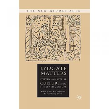 Lydgate Matters : Poetry and Material Culture in the Fifteenth Century