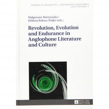Revolution, Evolution and Endurance in Anglophone Literature and Culture (Studies in Linguistics, Anglophone Literatures and Cultures)