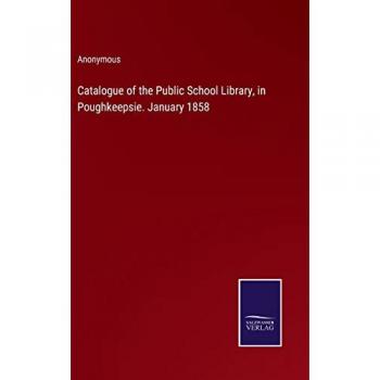 Catalogue of the Public School Library, in Poughkeepsie. January 1858