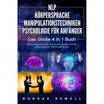 NLP FÜR ANFÄNGER | KÖRPERSPRACHE | MANIPULATIONSTECHNIKEN | PSYCHOLOGIE FÜR ANFÄNGER