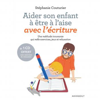 Aider son enfant à être à l'aise avec l'écriture : Découverte, compréhension, maîtrise, plaisir (1CD audio)