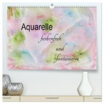 Aquarelle farbenfroh und fantasievoll (hochwertiger Premium Wandkalender 2024 DIN A2 quer) Kunstdruck in Hochglanz