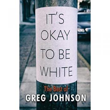 It's Okay to Be White: The Best of Greg Johnson