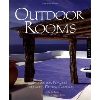 Outdoor Rooms : Designs for Porches, Terraces, Decks, Gazebos Jul