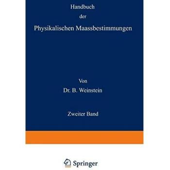 Handbuch der Physikalischen Maassbestimmungen: Zweiter Band: Einheiten und Dimensionen, Messungen für Längen, Massen, Volumina und Dichtigkeiten