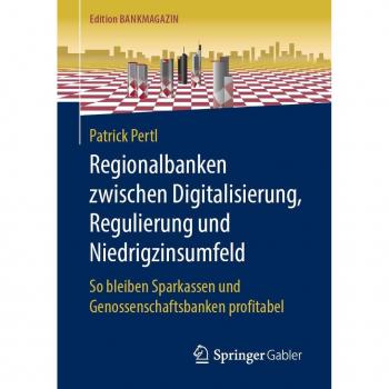 Regionalbanken zwischen Digitalisierung Regulierung und Niedrigzinsumfeld