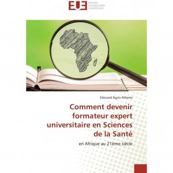 Comment devenir formateur expert universitaire en Sciences de la Santé: en Afrique au 21ème siècle