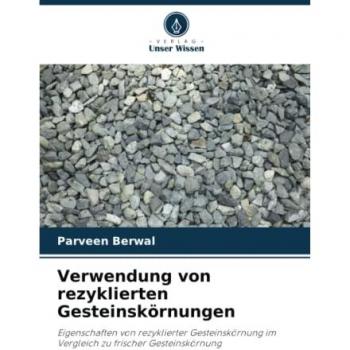 Berwal, Parveen: Verwendung von rezyklierten Gesteinskörnungen
