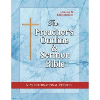 The Preacher's Outline & Sermon Bible: Jeremiah-Lamentations: New International Version