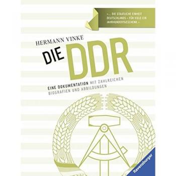 Die DDR: Eine Dokumentation mit zahlreichen Biografien und Abbildungen
