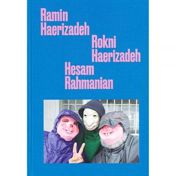 Ramin Haerizadeh, Rokni Haerizadeh, Hesam Rahmanian. Ediz. inglese