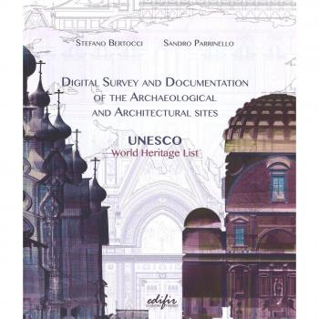 Digital survey and documentation of the archaeological and architectural sities. UNESCO world heritage list. Ediz. illustrata