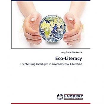 Eco-Literacy: The Missing Paradigm in Environmental Education