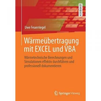 Wärmeübertragung mit EXCEL und VBA: Wärmetechnische Berechnungen und Simulationen effektiv durchführen und professionell dokumentieren