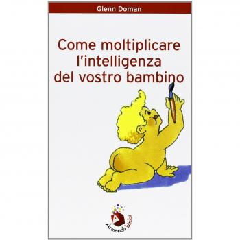 Come moltiplicare l'intelligenza del vostro bebè