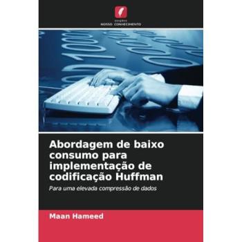 Hameed, Maan: Abordagem de baixo consumo para implementação de codificação Huffman