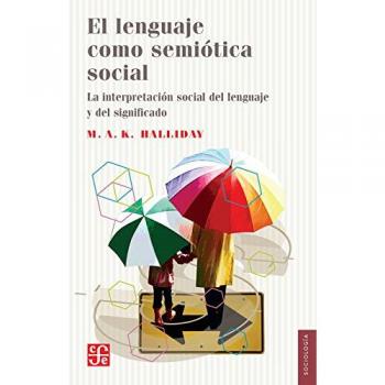 EL LENGUAJE COMO SEMIÓTICA SOCIAL
La interpretación social del lenguaje 
y del significado