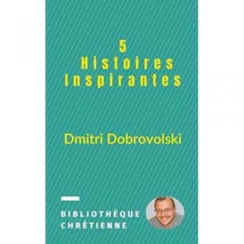 Dobrovolski, Dmitri: 5 Histoires Inspirantes