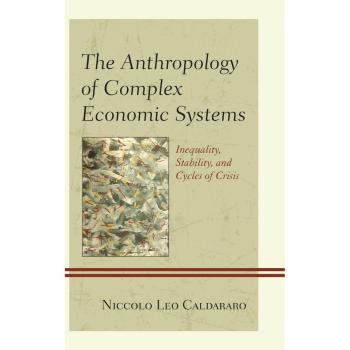 The Anthropology of Complex Economic Systems