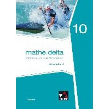 mathe.delta – Bayern / mathe.delta Bayern LB 10: Mathematik für das Gymnasium (mathe.delta – Bayern: Mathematik für das Gymnasium)