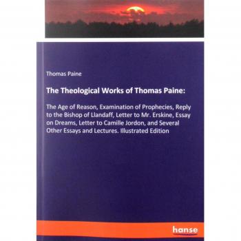 The Theological Works of Thomas Paine: