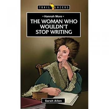 Hannah More: The Woman Who Wouldn't Stop Writing (Trailblazers)