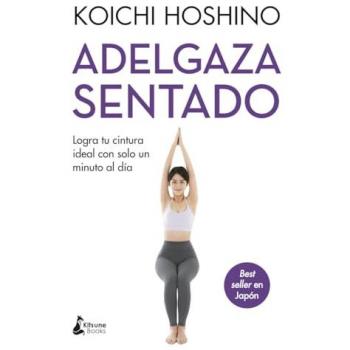 Adelgaza Sentado: Logra Tu Cintura Ideal Con Solo Un Minuto Al Día (Kitsune Books)