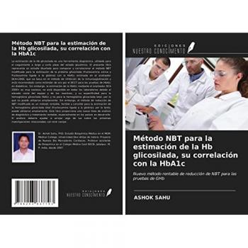 Método NBT para la estimación de la Hb glicosilada, su correlación con la HbA1c: Nuevo método rentable de reducción de NBT para las pruebas de GHb