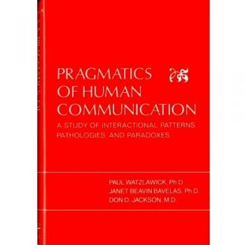 Pragmatics of Human Communication: Study of Interactional Patterns, Pathologies and Paradoxes