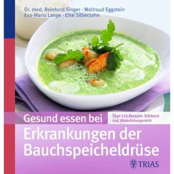 Reinhard Singer Gesund Essen Bei Erkrankungen Der Bauchspeicheldrüse: Über 130 Rezepte: Stärkend Und Abwechslungsreich