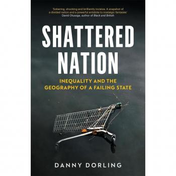 Danny Dorling Shattered Nation