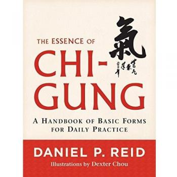 The Essence of Chi-Gung: A Handbook of Basic Forms for Daily Practice