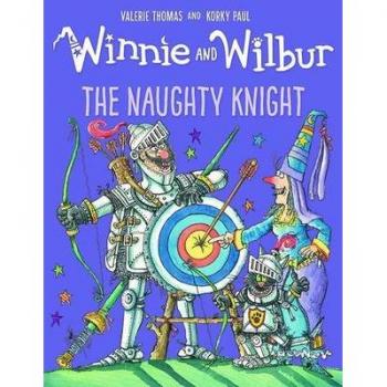 Valerie Thomas Winnie and Wilbur: The Naughty Knight