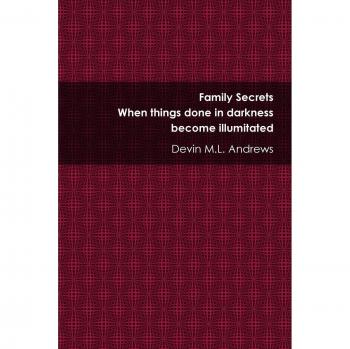 Family Secrets: When things done in darkness become illuminated