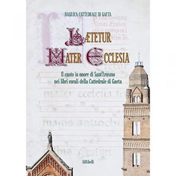 Lætetur Mater Ecclesia. Il canto in onore di Sant'Erasmo nei Libri corali del Capitolo della Cattedrale di Gaeta