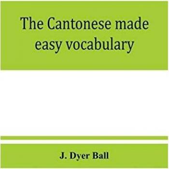 The Cantonese made easy vocabulary ; a small dictionary in English and Cantonese, containing words and phrases used in the spoken language, with the ... different shades of meaning, as well as notes