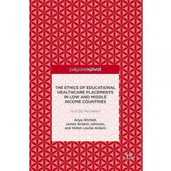 The Ethics of Educational Healthcare Placements in Low and Middle Income Countries: First Do No Harm?