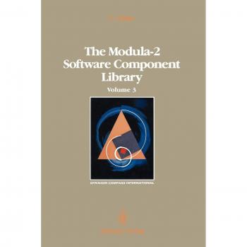 The Modula-2 Software Component Library: Volume 3 (Springer Compass International)