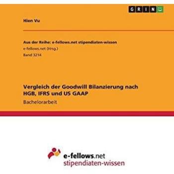 Vergleich der Goodwill Bilanzierung nach HGB, IFRS und US GAAP