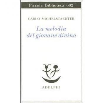 La melodia del giovane divino. Pensieri-Racconti-Critiche