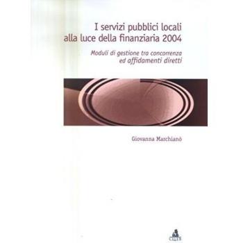 I servizi pubblici locali alla luce della finanziaria 2004. Moduli di gestione tra concorrenza ed affidamenti diretti