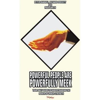 Powerful People Are Powerfully Meek: Your Daily Guide to Understanding the Power of Inner Strength