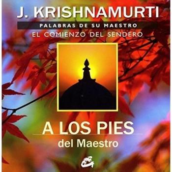 A los pies del maestro: Palabras de su maestro. El comienzo del sendero.