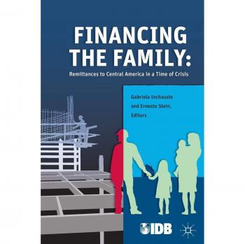 Financing the Family: Remittances to Central America in a Time of Crisis Gabriela Inchauste