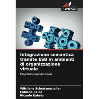 Schratzenstaller, Wilcilene: Integrazione semantica tramite ESB in ambienti di organizzazione virtuale