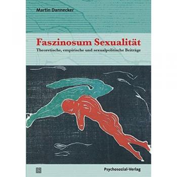 Faszinosum Sexualität: Theoretische, empirische und sexualpolitische Beiträge