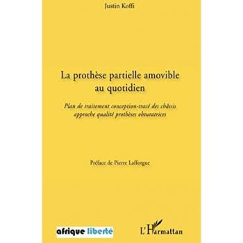 La prothèse partielle amovible au quotidien: Plan de traitement conception-tracé des châssis approche qualité prothèses obturatrices