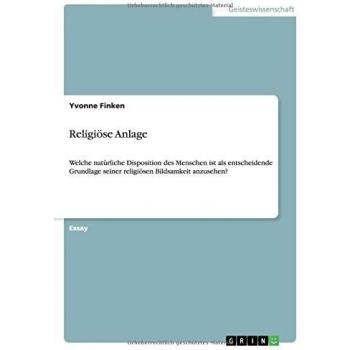 Religiöse Anlage: Welche natürliche Disposition des Menschen ist als entscheidende Grundlage seiner religiösen Bildsamkeit anzusehen?