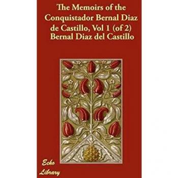The Memoirs of the Conquistador Bernal Diaz de Castillo, Vol 1