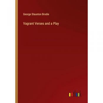 Vagrant Verses and a Play